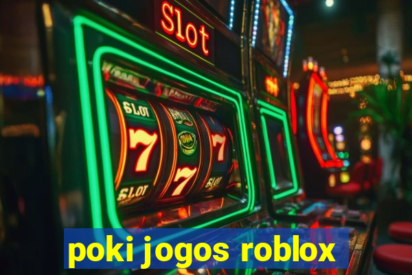 poki jogos roblox